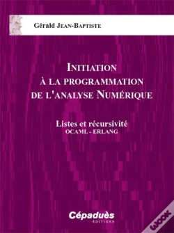 Capa do artigo Initiation À La Programmation De L'Analyse Numérique ; Listes Et Récursivité Ocaml - Erlang