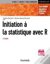 Initiation À La Statistique Avec R (4e Édition)