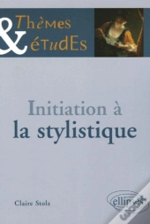 Initiation À La Stylistique - 2e Édition