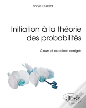 Initiation À La Théorie Des Probabilités ; Cours Et Exercices Corrigés