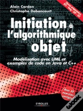 Initiation A L'Algorithmique Objet ; Modelisation Avec Uml Et Exemples De Code En Java Et C++