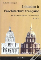 Initiation A L'Architecture Francaise T.2 ; De La Renaissance A L'Art Nouveau