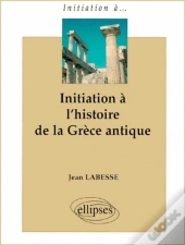 Initiation À L'Histoire De La Grèce Antique