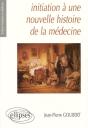 Initiation A Une Nouvelle Histoire De La Medecine - Preview