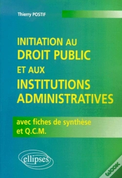 Capa do artigo Initiation Au Droit Public Et Aux Institutions Administratives Avec Fiches De Synthèse Et Q.C.M.