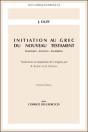 Initiation Au Grec Du Nouveau Testament ; Grammaire, Exercices, Vocabulaire - Preview