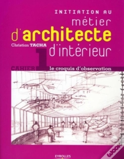 Capa do artigo Initiation Au Métier D'Architecte D'Intérieur Tome 1 ; Le Croquis D'Observation