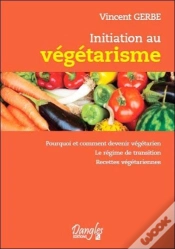 Capa do artigo Initiation Au Vegetarisme - Pourquoi Et Comment Devenir Vegetarien