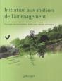 Initiation Aux Métiers De L'Aménagement : Paysage, Environnement, Forêt, Eau, Nature, Animation - Preview