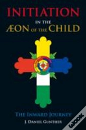 Initiation In The Aeon Of The Child