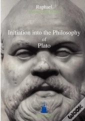 Initiation Into The Philosophy Of Plato
