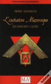 Initiation Maçonnique ; Les Ressorts Cachés