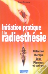 Initiation Pratique A La Radiesthesie