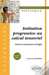 Capa do artigo Initiation Progressive Au Calcul Tensoriel - Cours Et Exercices Corrigés - Nouvelle Édition