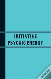 Initiative Psychic Energy