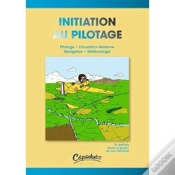 Capa do artigo Inititation Au Pilotage ; Pilotage, Circulation Aérienne, Navigation, Météorologie (2e Édition)