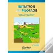Capa do artigo Inititation Au Pilotage ; Pilotage, Circulation Aérienne, Navigation, Météorologie (2e Édition)