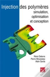 Injection Des Polymères : Simulation, Optimisation Et Conception