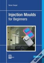 Injection Moulds For Beginners