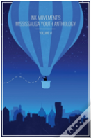 Ink Movement'S Mississauga Youth Anthology Volume Vi