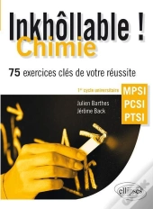 Inkhôllable ! ; Chimie ; Mpsi-Pcsi-Ptsi ; 75 Exercices Clés De Votre Réussite ; 1er Cycle Universitaire