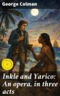 Inkle And Yarico: An Opera, In Three Acts - Preview