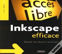 Inkscape Efficace ; Réussir Ses Dessins Vectoriels