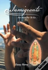 Inmigrante: For Here For To Go