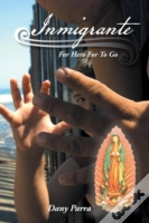 Inmigrante: For Here For To Go