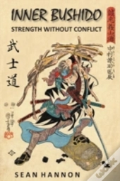 Inner Bushido - Strength Without Conflic
