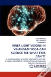 Inner Light Visions In Vihangam Yoga-Can Science See What Eyes Can'T?