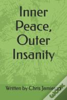 Inner Peace, Outer Insanity