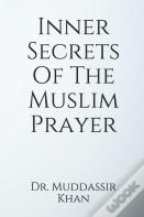 Inner Secrets  Of The  Muslim Prayer