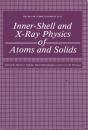 Inner-Shell And X-Ray Physics Of Atoms And Solids - Preview