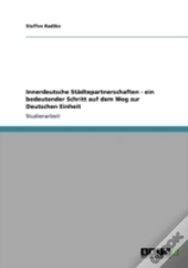 Innerdeutsche Staã‚Â¤Dtepartnerschaften - Ein Bedeutender Schritt Auf Dem Weg Zur Deutschen Einheit