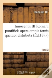 Capa do artigo Innocentii Iii Romani Pontificis T.3 Edition 1855