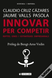 Innovar Per Competir. Reptes, Eines I Estratègies Empresarials