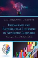 Innovation And Experiential Learning In Academic Libraries
