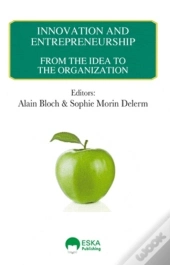 Innovation & Entrepreneurship ; From The Idea To The Organization