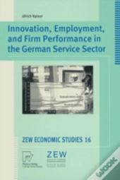 Innovation, Employment, And Firm Performance In The German Service Sector