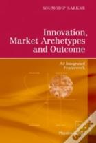 Innovation, Market Archetypes And Outcome