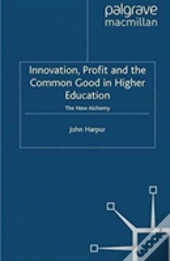 Innovation, Profit And The Common Good In Higher Education