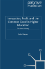 Innovation, Profit And The Common Good In Higher Education - Preview