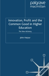 Innovation, Profit And The Common Good In Higher Education