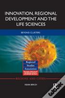 Innovation, Regional Development And The Life Sciences
