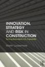Innovation, Strategy And Risk In Construction - Preview