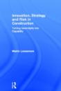 Innovation, Strategy And Risk In Construction - Preview