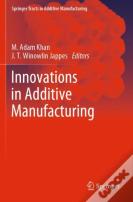 Innovations In Additive Manufacturing