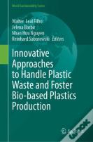 Innovative Approaches To Handle Plastic Waste And Foster Bio-Based Plastics Production