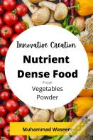 Innovative Creation Of Nutrient Dense Food From Vegetables Powder
